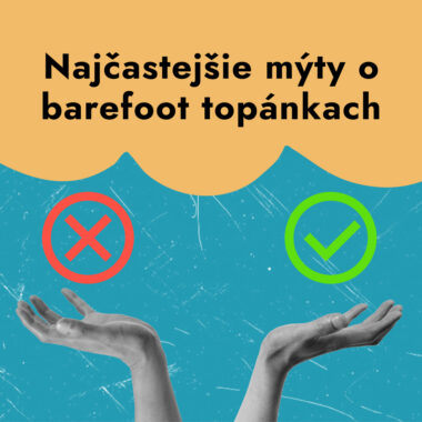 Najčastejšie mýty o barefoot topánkach
